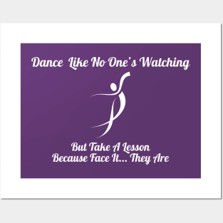 Dance Like No One's Watching, But They Are Shirt - Comical Dance Lessons Quote Top, Ideal Gift for Dancers & Dance Teachers Posters and Art